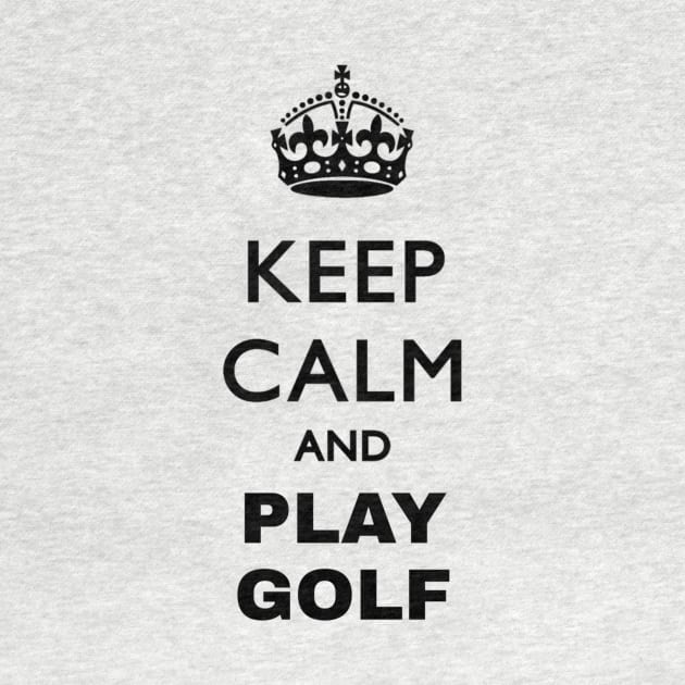 keep calm and play golf by ERRAMSHOP